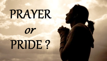 Prayer Keeps You From Pride